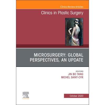 【4周达】Microsurgery: Global Perspectives, an Update, an Issue of Clinics in Plastic Surgery: Volume... [9780323795845]