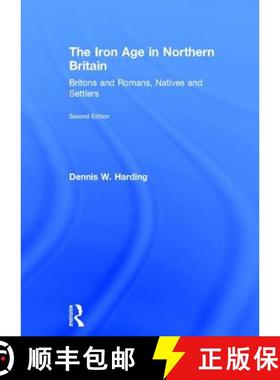 【3-4周达】The Iron Age in Northern Britain: Britons and Romans, Natives and Settlers [9781138126312]