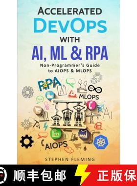 【3-4周达】Accelerated DevOps with AI, ML & RPA: Non-Programmer's Guide to AIOPS & MLOPS [9781647130510]