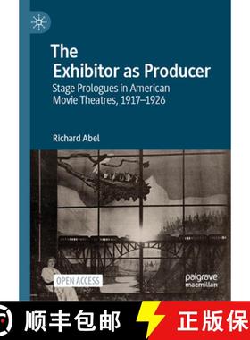 【3-4周达】The Exhibitor as Producer: Stage Prologues in American Movie Theatres, 1917-1926 [9783031717802]