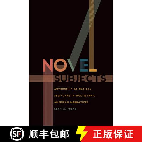 【3-4周达】Novel Subjects: Authorship as Radical Self-Care in Multiethnic American Narratives [9781609387624]