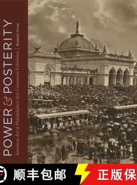 【3-4周达】Power and Posterity : American Art at Philadelphias 1876 Centennial Exhibition [9780271078373]