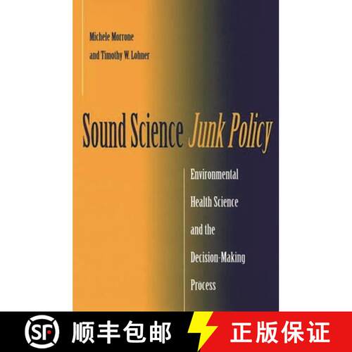 【3-4周达】精装 Sound Science, Junk Policy: Environmental Health Science and the Decision-Making Process [9780865693081]