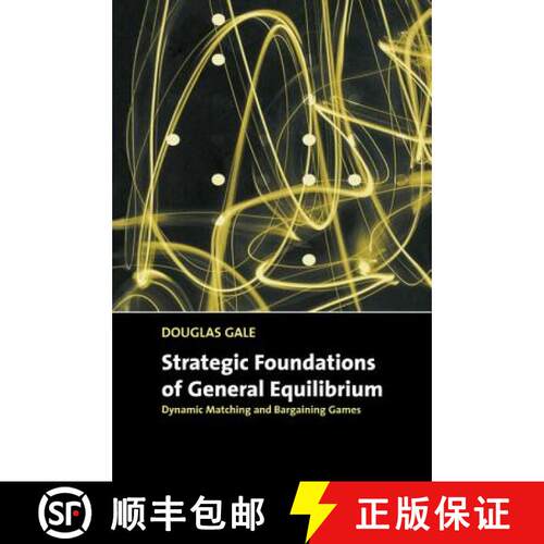 【3-4周达】精装 Strategic Foundations of General Equilibrium: Dynamic Matching and Bargaining Games -... [9780521643306]