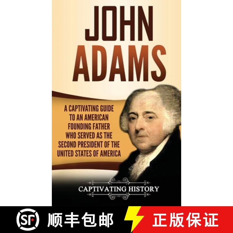 【3-4周达】John Adams: A Captivating Guide to an American Founding Father Who Served as the Second Pr... [9781950924509]