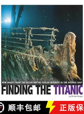 预订 Finding the Titanic: How Images from the Ocean Depths Fueled Interest in the Doomed Ship [9780756556440]