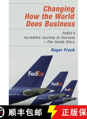 【3-4周达】Changing How the World Does Business: FedEx's Incredible Journey to Success - The Inside S... [9781576754139]