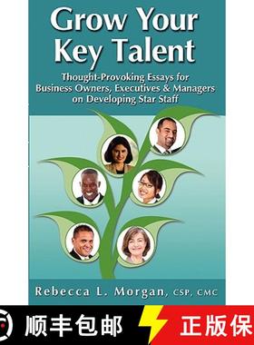 【3-4周达】Grow Your Key Talent: Thought-Provoking Essays for Business Owners, Executives and Manager... [9781930039278]