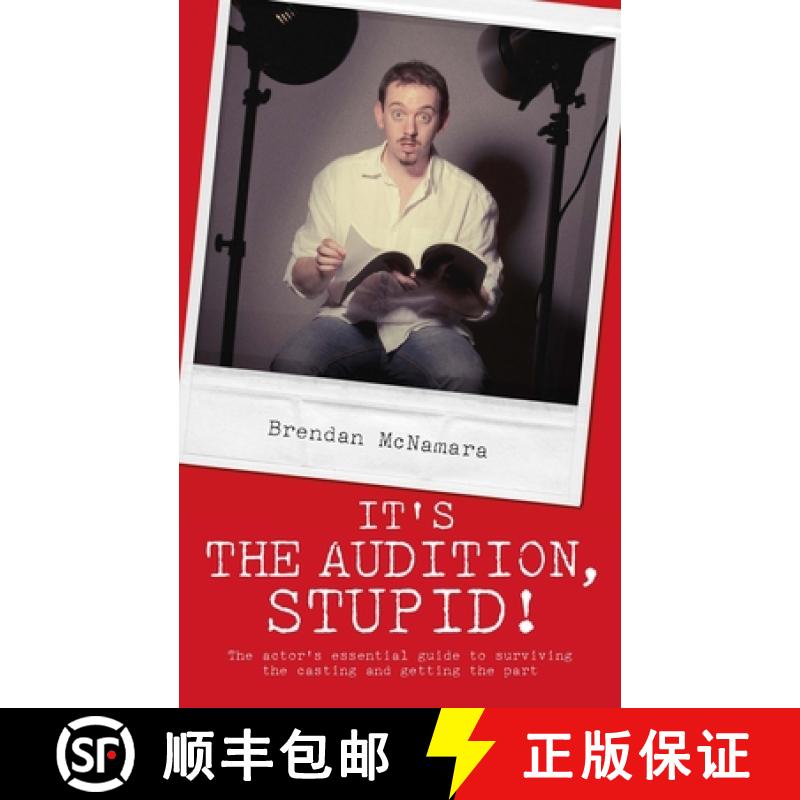 【3-4周达】It's the Audition, Stupid!: The Actor's Essential Guide to Surviving the Casting and Getti... [9781905177288]