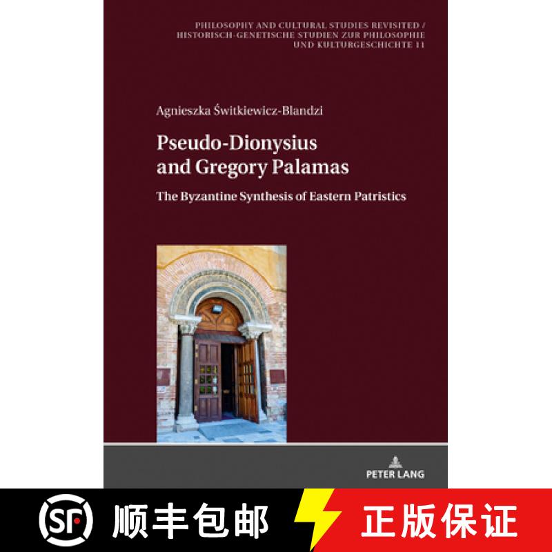 【2-3周达】Pseudo-Dionysius and Gregory Palamas : The Byzantine Synthesis of Eastern Patristics [9783631841679]