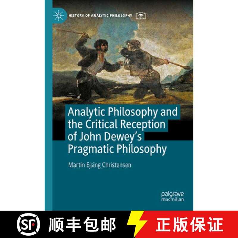 【3-4周达】Analytic Philosophy and the Critical Reception of John Dewey's Pragmatic Philosophy [9783031746185]