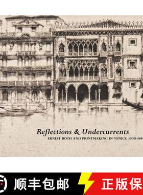 【3-4周达】Reflections and Undercurrents: Ernest Roth and Printmaking in Venice, 1900-1940 [9780982615645]