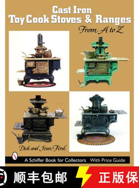 【3-4周达】Cast Iron Toy Cook Stoves and Ranges: from A to Z: from A to Z [9780764319303]