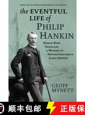 【3-4周达】The Eventful Life of Philip Hankin: World-Wide Traveller and Witness to British Columbia's... [9781773861197]