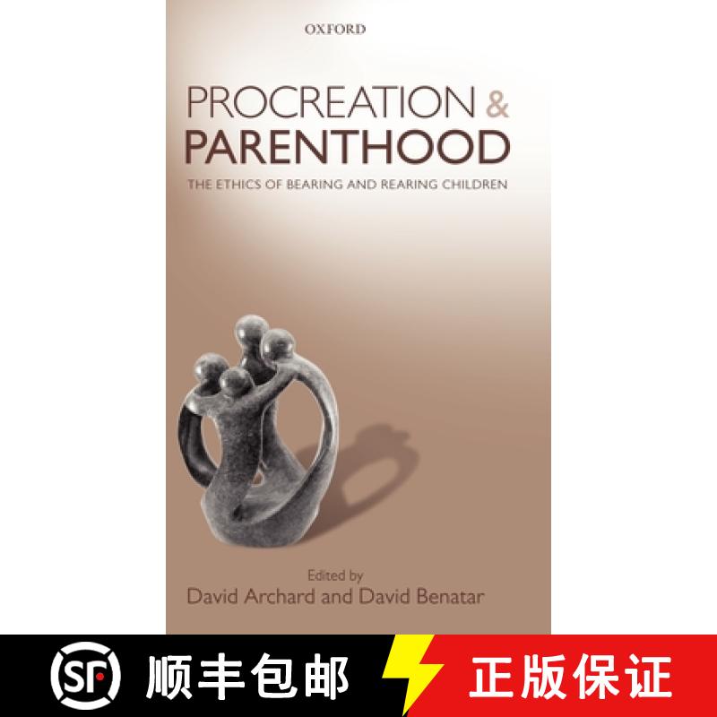 【3-4周达】Procreation and Parenthood: The Ethics of Bearing and Rearing Children [9780199590704]