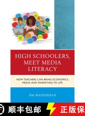 预订 High Schoolers, Meet Media Literacy : How Teachers Can Bring Economics, Media, and Marketing to ... [9781475842203]