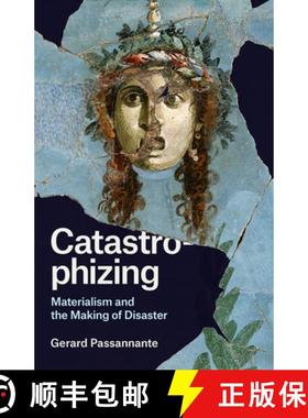 【3-4周达】Catastrophizing: Materialism and the Making of Disaster [9780226612218]