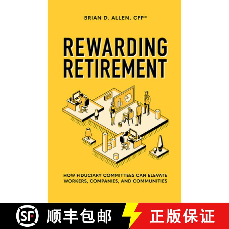 【3-4周达】Rewarding Retirement : How Fiduciary Committees Can Elevate Workers, Companies, And Commun... [9781642251463]