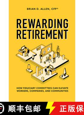 【3-4周达】Rewarding Retirement : How Fiduciary Committees Can Elevate Workers, Companies, And Commun... [9781642251463]