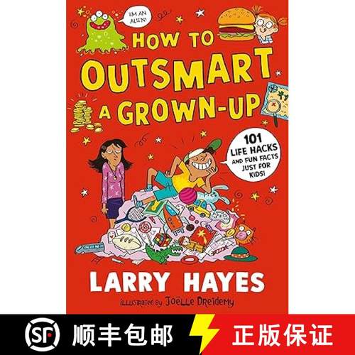 【3-4周达】How to Outsmart a Grown-up: 101 Life Hacks and Fun Facts Just for Kids: A wacky and creati... [9781529506648]