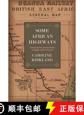 预订 Some African Highways: A Journey of Two American Women to Uganda and the Transvaal [9781633917231]