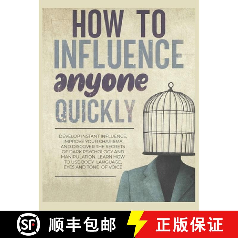 【3-4周达】How to Influence Anyone Quickly: Develop Instant Influence, Improve your Charisma and Disc... [9781804341438]