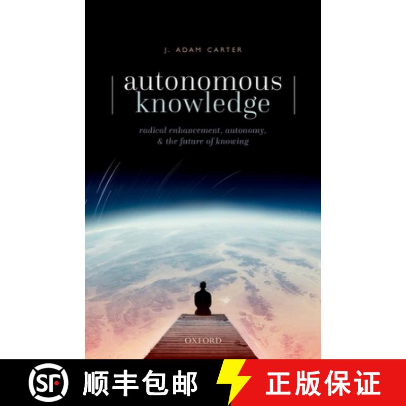【3-4周达】Autonomous Knowledge: Radical Enhancement, Autonomy, and the Future of Knowing [9780192846921]