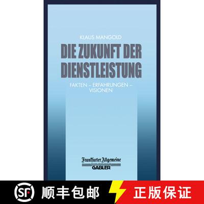 【3-4周达】Die Zukunft Der Dienstleistung: Fakten -- Erfahrungen -- Visionen [9783322899873]