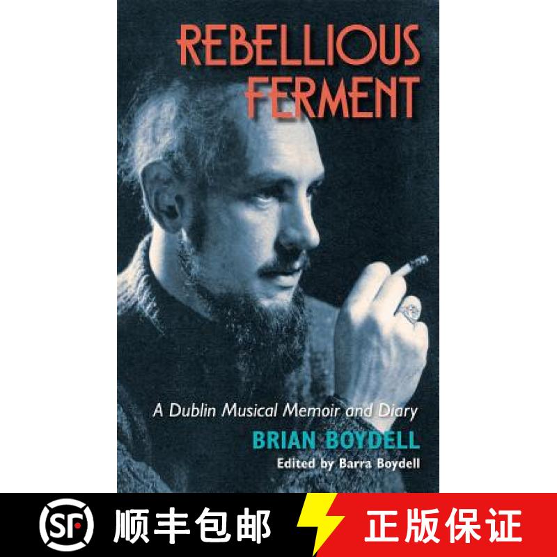 【3-4周达】Rebellious Ferment: A Dublin Musical Memoir and Diary [9781782052869]