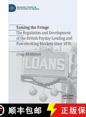 【3-4周达】Taming the Fringe : The Regulation and Development of the British Payday Lending and Pawnb... [9783030706142]
