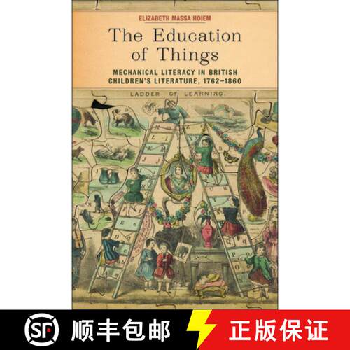 【3-4周达】The Education of Things – Mechanical Literacy in British Children`s Literature, 1762–1860 [9781625347558]