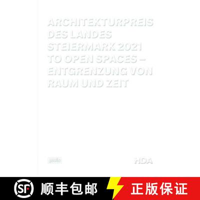 【3-4周达】Architekturpreis Des Landes Steiermark 2021: To Open Spaces - Entgrenzung Von Raum Und Zeit [9783868596946]