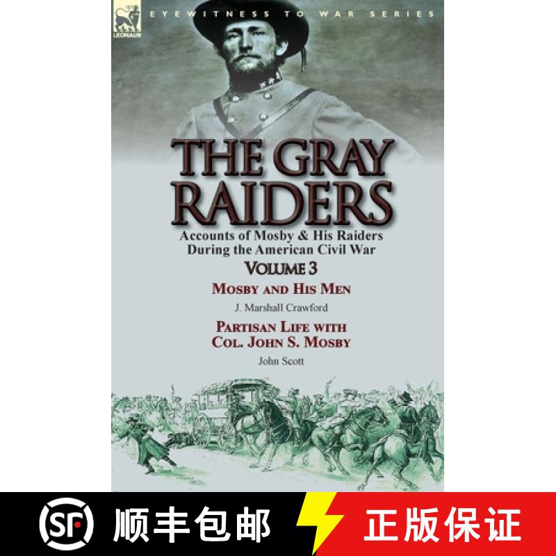 【2-3周达】Gray Raiders: Volume 3-Accounts of Mosby & His Raiders During the American Civil War: Mosb... [9781782823537]