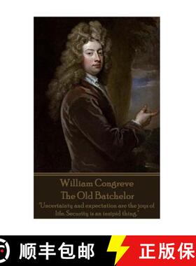 预订 William Congreve - The Old Batchelor: Uncertainty and expectation are the joys of life. Security... [9781785438998]