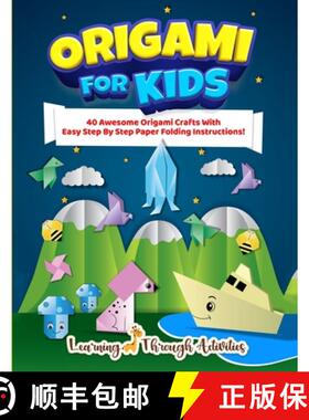 【3-4周达】Origami For Kids: 40 Awesome Origami Crafts With Easy Step By Step Paper Folding Instructi... [9781922805270]
