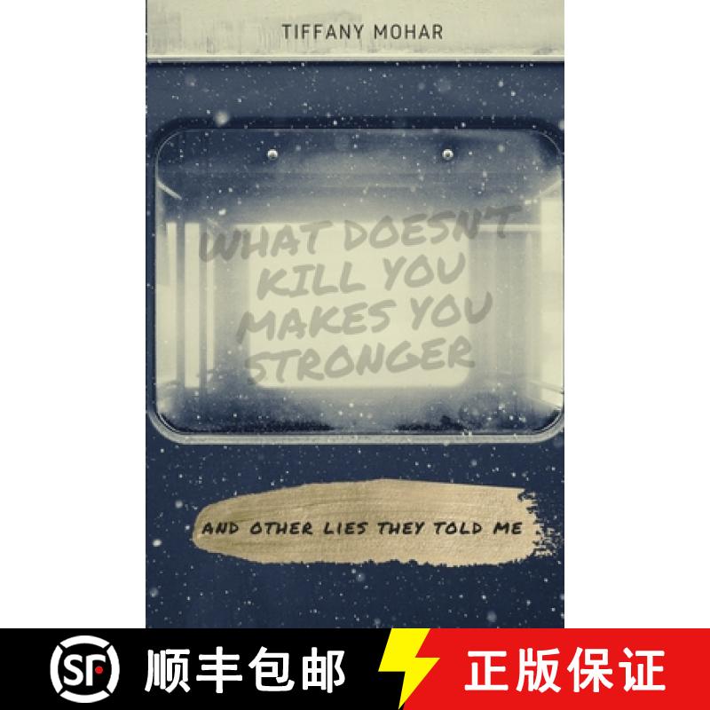 【2-3周达】What Doesn't Kill You Makes You Stronger; and other lies they told me. [9798985559408]