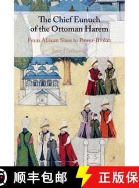 【3-4周达】The Chief Eunuch of the Ottoman Harem: From African Slave to Power-Broker [9781107519206]