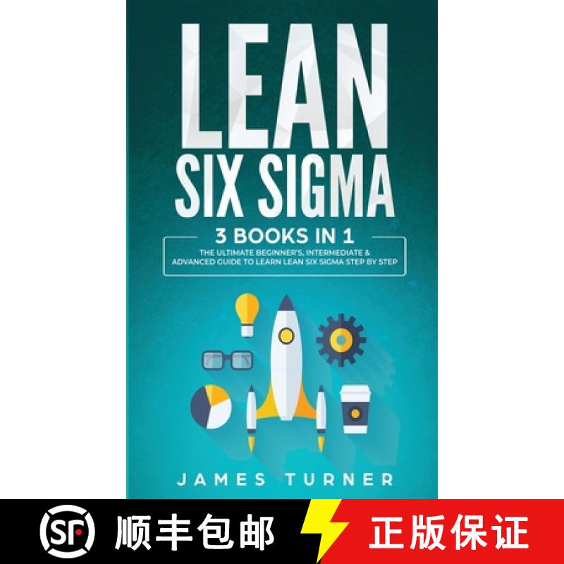 【3-4周达】Lean Six Sigma: 3 Books in 1 - The Ultimate Beginner's, Intermediate & Advanced Guide to L... [9781647711030]