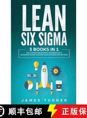 预订 Lean Six Sigma: 3 Books in 1 - The Ultimate Beginner's, Intermediate & Advanced Guide to Learn L... [9781647711030]