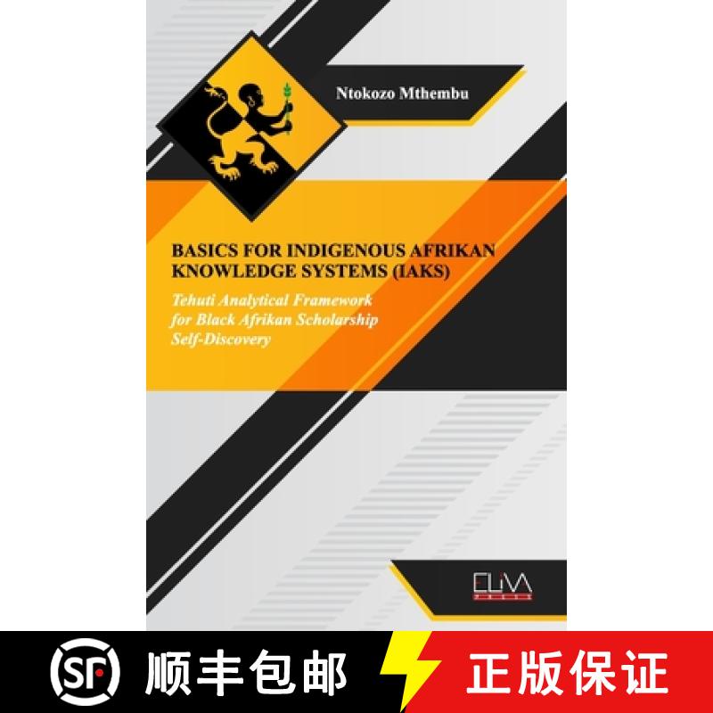 【3-4周达】Basics for indigenous Afrikan knowledge systems (IAKS): Tehuti Analytical Framework for bl... [9781952751660]