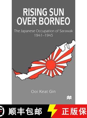 【3-4周达】Rising Sun over Borneo : The Japanese Occupation of Sarawak, 1941-1945 [9780312217143]