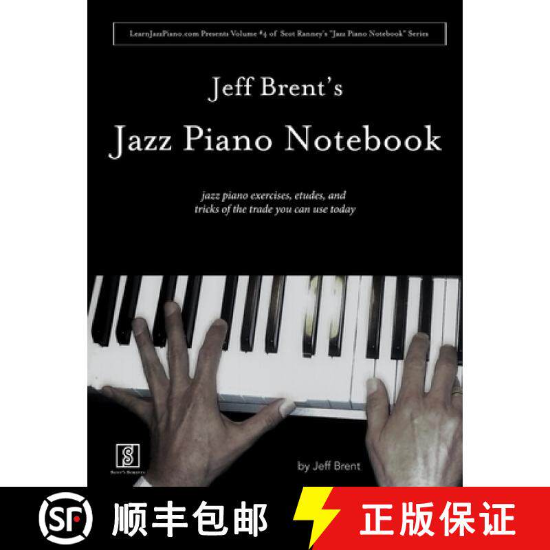 【3-4周达】Jeff Brent's Jazz Piano Notebook - Volume 4 of Scot Ranney's Jazz Piano Notebook Series [9781387420988]