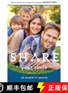 【3-4周达】Share Your Smile: How to Choose an Orthodontist Who Puts Patients First [9781599329512]