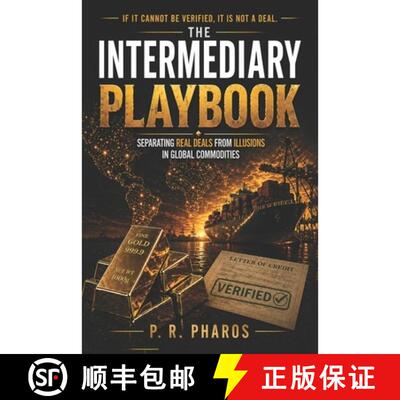 【3-4周达】The Intermediary Playbook: Separating Real Deals from Illusions in Global Commodities [9798996509546]