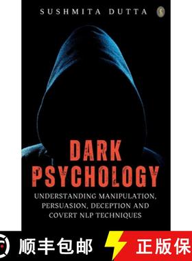 【3-4周达】Dark Psychology: Understanding Manipulation, Persuasion, Deception And Covert NLP Techniques [9789359042084]