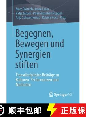 【3-4周达】Begegnen, Bewegen und Synergien stiften : Transdisziplinäre Beiträge zu Kulturen, Perfor... [9783658336318]