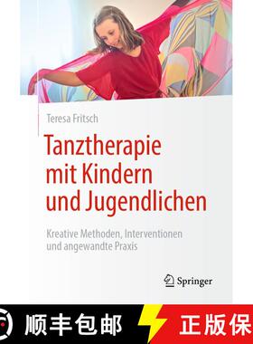 【3-4周达】Tanztherapie mit Kindern und Jugendlichen: Kreative Methoden, Interventionen und angewandt... [9783662718353]