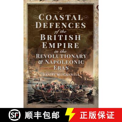 【3-4周达】Coastal Defences of the British Empire in the Revolutionary & Napoleonic Eras [9781526753458]