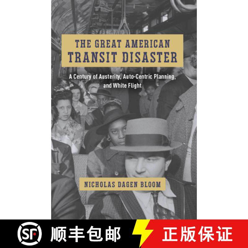 【3-4周达】The Great American Transit Disaster: A Century of Austerity, Auto-Centric Planning, and Wh... [9780226836621]