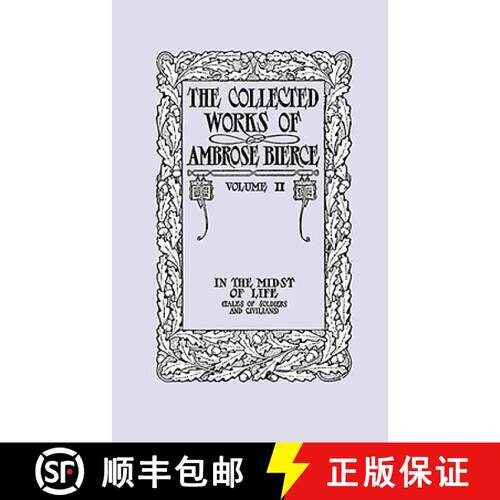 【3-4周达】The Collected Works of Ambrose Bierce, Volume II: In the Midst of Life (Tales of Soldiers ... [9781434481979]